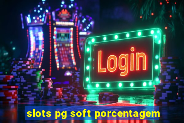 slots pg soft porcentagem